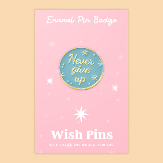 Never Give Up - Wish Pins - Enamel Pin Badge (EWP003)