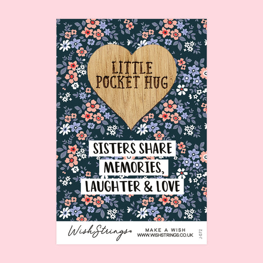 Sisters Share Memories, Laughter & Love - Oak Pocket Hug Token | J072
