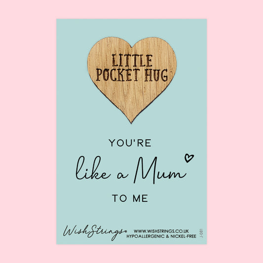 You’re Like a Mum to Me - Oak Pocket Hug Token | J081