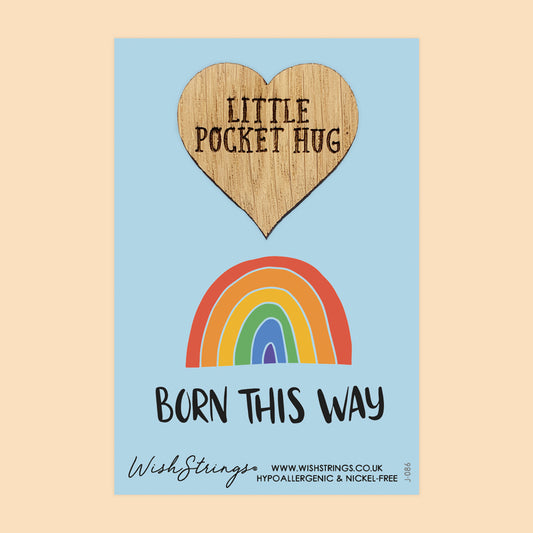 BORN THIS WAY - Oak Pocket Hug Token | J086