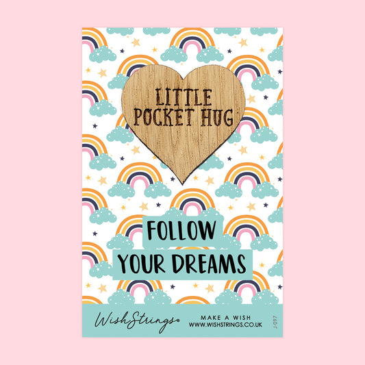 FOLLOW YOUR DREAMS - Oak Pocket Hug Token | J097