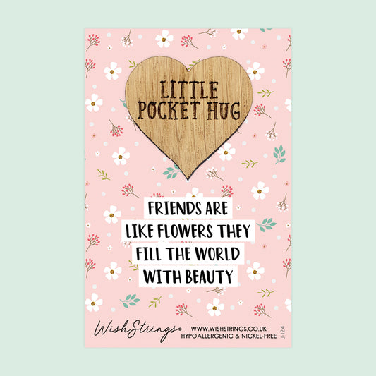 FRIENDS ARE LIKE FLOWERS - Oak Pocket Hug Token | J124A