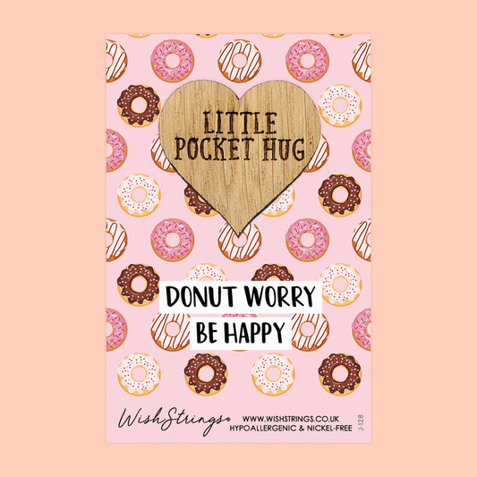 DONUT WORRY - Oak Pocket Hug Token | J128