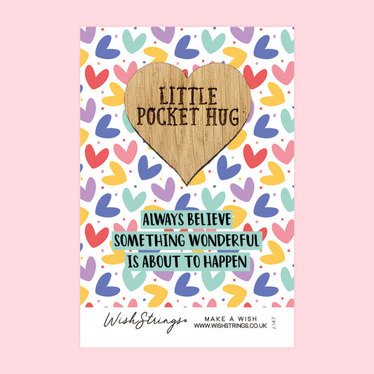 ALWAYS BELIEVE SOMETHING WONDERFUL - Oak Pocket Hug Token | J147