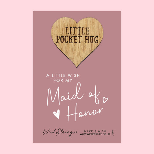 SALE - MAID OF HONOR - Oak Pocket Hug Token | S028-PH