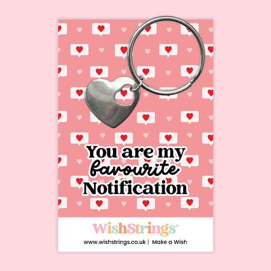 You Are My Favourite Notification - Heart Keyring - J264