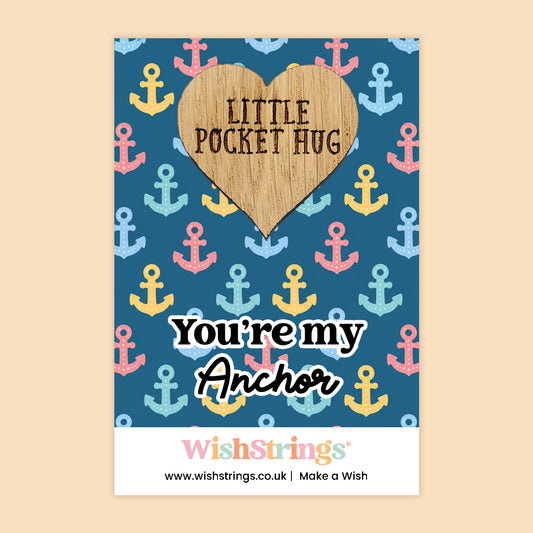 You’re My Anchor  - Oak Pocket Hug Token | J297