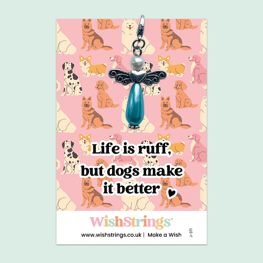 Life Is Ruff, But Dogs Make It Better - Wish Angels, Clip on Keepsake | J371