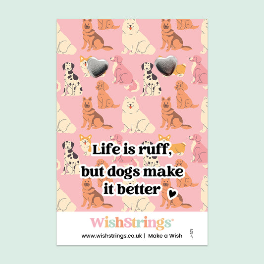 Life Is Ruff, But Dogs Make It Better - Heart Stud Earrings | J371