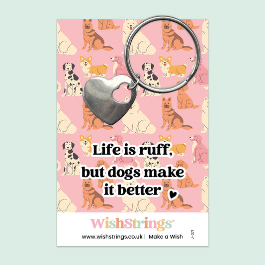Life Is Ruff, But Dogs Make It Better - Heart Keyring - J371