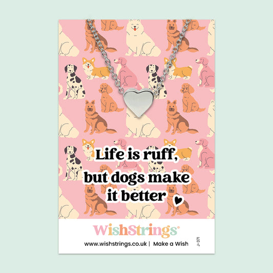 Life Is Ruff, But Dogs Make It Better - Heart Necklace - J371