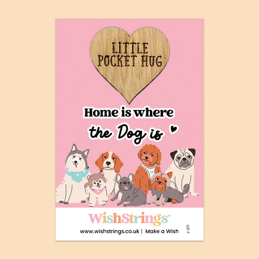 Home Is Where The Dog Is - Oak Pocket Hug Token | J372