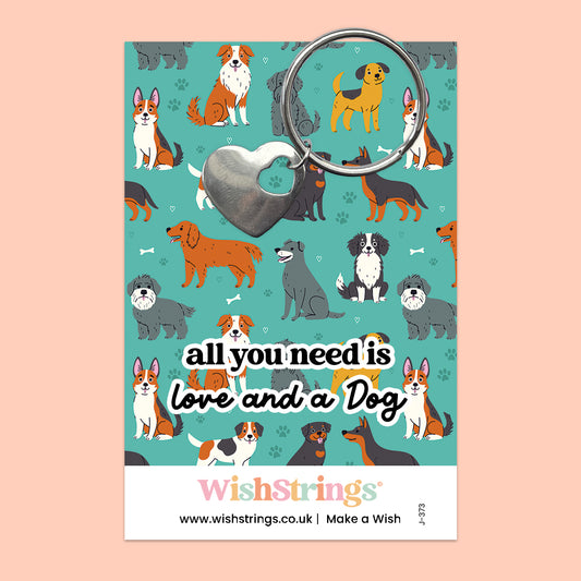 All You Need Is Love and a Dog - HEART KEYRING - J390