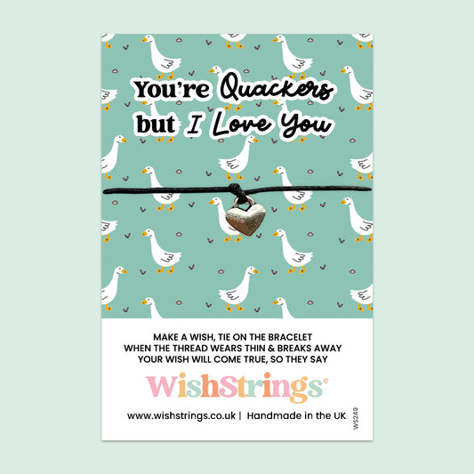You’re Quackers but I Love You - WishStrings Wish Bracelet - WS249♥