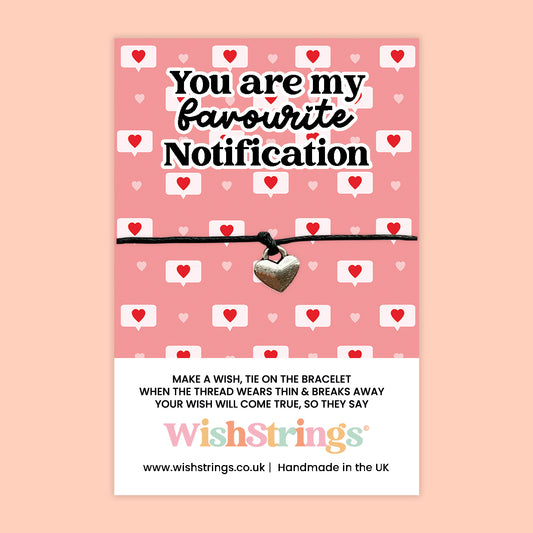You Are My Favourite Notification - WishStrings Wish Bracelet - WS389♥