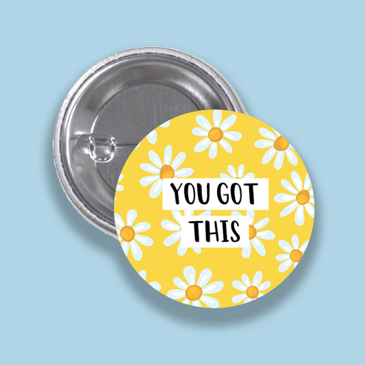 You Got This - Wish Pins - Handmade Button Badge